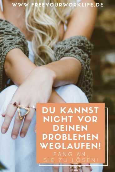 Du kannst nicht vor Deinen Herausforderungen weglaufen Free Your Work